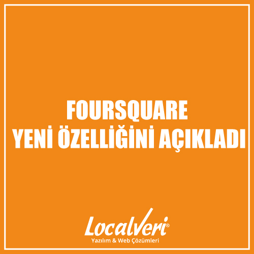 Foursquare Yeni Özelliğini Açıkladı