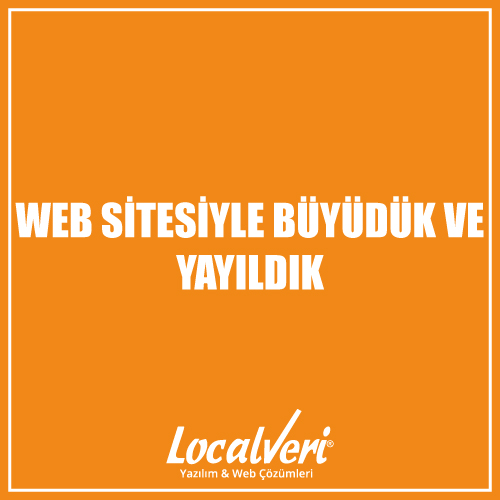 Web Sitesiyle Büyüdük ve Yayıldık