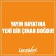 Yayın Hayatına Yeni Bir Çınar Doğdu