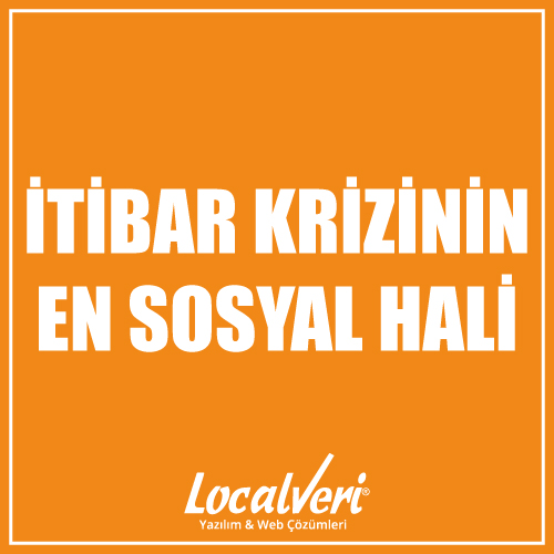 İtibar Krizi’nin En Sosyal Hali