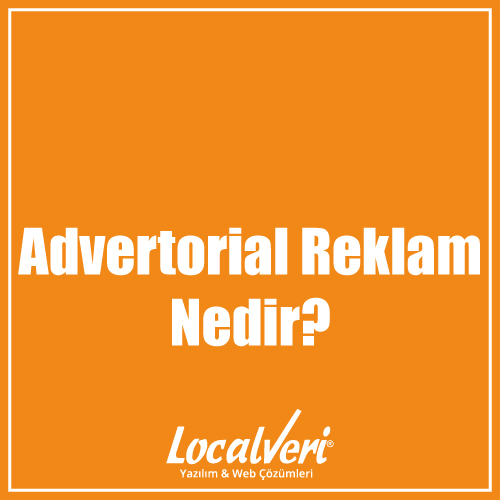 Advertorial Reklam Nedir?