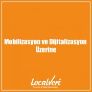 Mobilizasyon ve Dijitalizasyon Üzerine