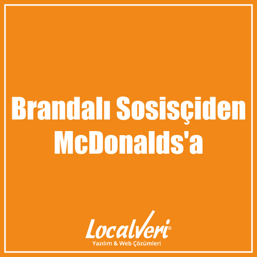 Brandalı Sosisçiden McDonalds'a