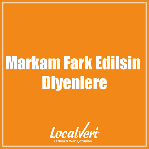 Markam Fark Edilsin Diyenlere