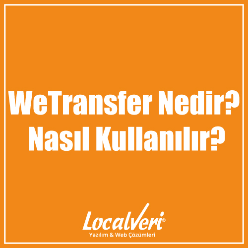 WeTransfer Nedir? Nasıl Kullanılır?