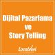 Dijital Pazarlama ve Story Telling