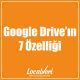 Google Drive’ın 7 Özelliği