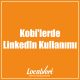 Kobilerde LinkedIn Kullanımı