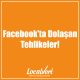 Facebook'ta Dolaşan Tehlikeler!