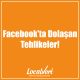 Facebook'ta Dolaşan Tehlikeler!