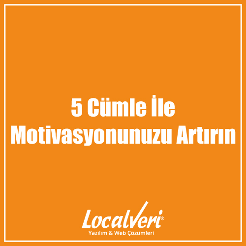 5 Cümle İle Motivasyonunuzu Artırın