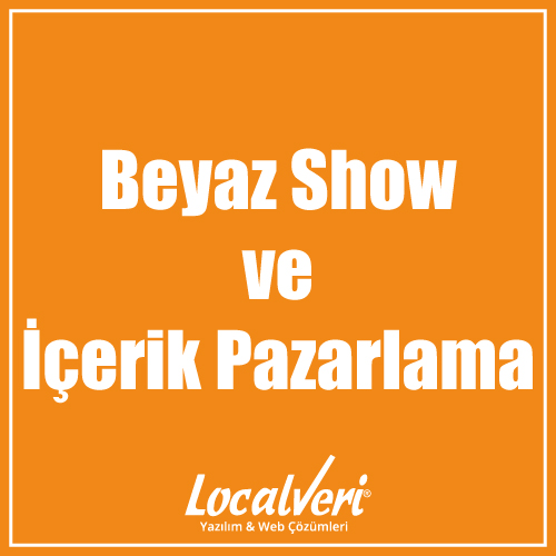 Beyaz Show ve İçerik Pazarlama