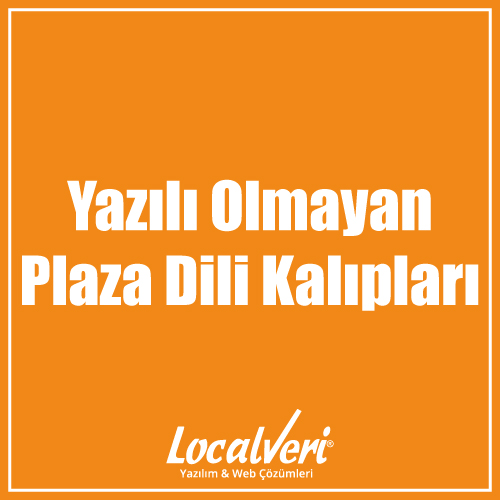 Yazılı Olmayan Plaza Dili Kalıpları