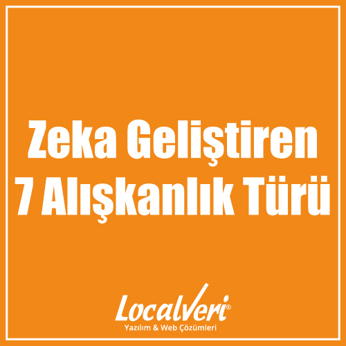 Zeka Geliştiren 7 Alışkanlık Türü