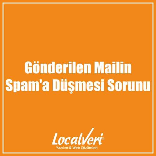 Gönderilen Mailin Spam'a Düşmesi Sorunu
