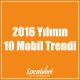 2016 Yılının 10 Mobil Trendi