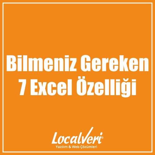 Bilmeniz Gereken 7 Excel Özelliği