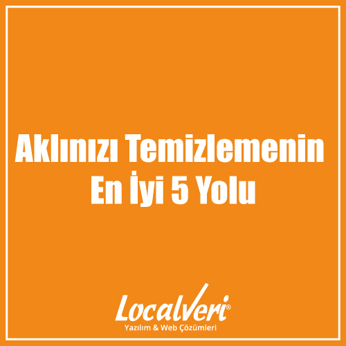 Aklınızı Temizlemenin En İyi Yolu
