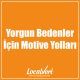 Yorgun Bedenler İçin Motive Yolları