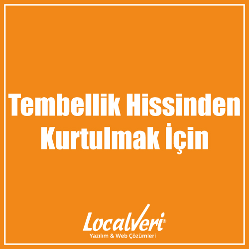 Tembellik Hissinden Kurtulmak İçin