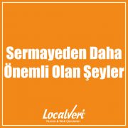 Sermayeden Daha Önemli Olan Şeyler