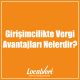 Girişimcilikte Vergi Avantajları Nelerdir?