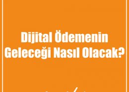 Dijital Ödemenin Geleceği Nasıl Olacak?