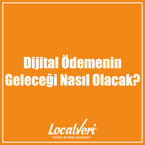 Dijital Ödemenin Geleceği Nasıl Olacak?