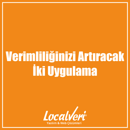 Verimliliğinizi Artıracak İki Uygulama