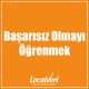 Başarısız Olmayı Öğrenmek