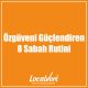 Özgüveni Güçlendiren 8 Sabah Rutini