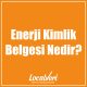 Enerji Kimlik Belgesi Nedir?