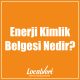 Enerji Kimlik Belgesi Nedir?