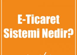 E-Ticaret Sistemi Nedir?