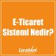 E-Ticaret Sistemi Nedir?